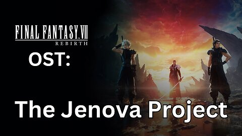 FFVII Rebirth OST: The Jenova Project