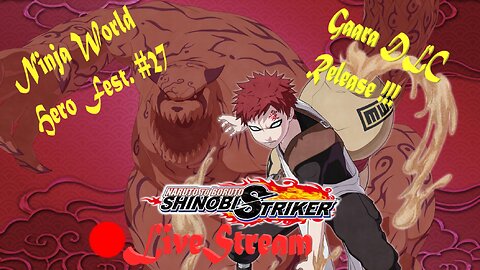 Gaara DLC Release !!! | Ninja World Hero Fest. #27 | Shinobi Striker LiveStream