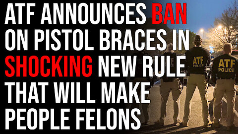 ATF Announces Ban On Pistol Braces In SHOCKING New Rule That Will Make People Felons
