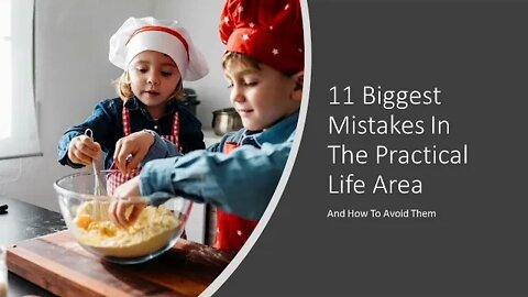 The 11 Biggest Mistakes In The Practical Life Area (And How To Avoid Them)