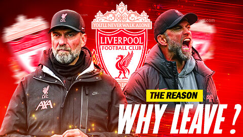Why Jurgen Klopp Is Leaving Liverpool | Jurgen Klopp | The Reason Why Klopp Leave