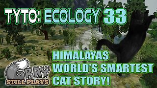 Tyto Ecology | Story of my Cat, Whom Continues to Outsmart Humanity | Part 33 | Gameplay Let's Play