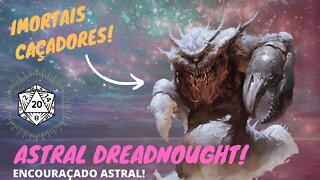 Astral Dreadnought - um dos maiores perigos do Plano Astral