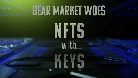 NFTs With Keys - How The Bear Market Is Affecting NFTs