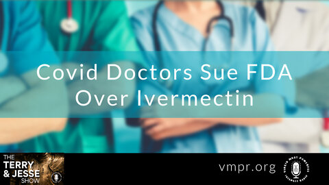 09 Jun 22, The Terry & Jesse Show: Covid Doctors Sue FDA Over Ivermectin
