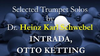 [TRUMPET SOLO] INTRADA, Otto Ketting // Selected Trumpet Solos by (Dr. Heinz Karl Schwebel)