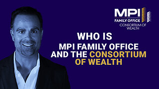 Who is MPI Family Office and the Consortium of Wealth?