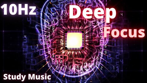 Deep Focus and Serotonin Release Study Music: Boost Brain Power.