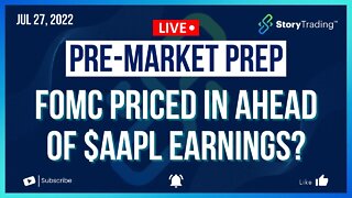 7/27/22 PreMarket Prep: FOMC Priced In Ahead of $AAPL Earnings?