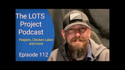 Peepers, Chicken Labor and More Episode 112 The LOTS Project Podcast