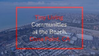 Tiny Living Communities at the beach in Dana Point, CA. New Manufactured Homes and Tiny Homes