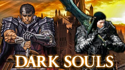 Zerando com o GUTS de BERSERK - DARK SOULS