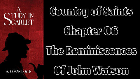 Chapter 06: The Reminiscences of John Watson || A Study in Scarlet by Sir Arthur Conan Doyle