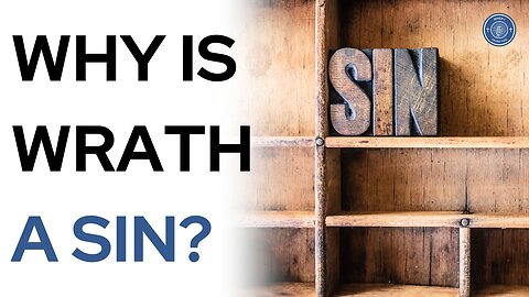 Why is wrath a sin?