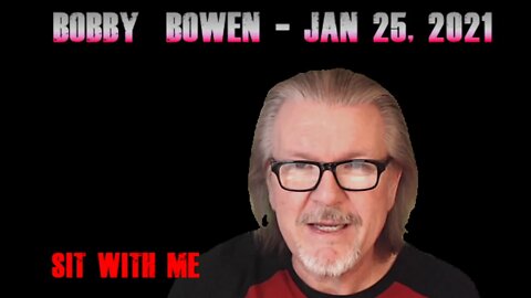 Bobby Bowen Devotional "Sit With Me 1-25-21"