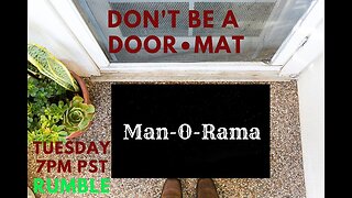 Man-O-Rama - Ep.38 - Don't be a Doormat