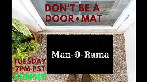 Man-O-Rama - Ep.38 - Don't be a Doormat