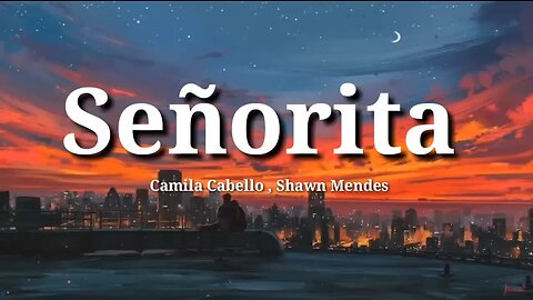 Camila Cabello and Shawn Mendes - Señorita (Lyrics)