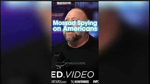 Alex Jones: Mossad & CCP Are Spying on You Through American Companies - 2/22/24