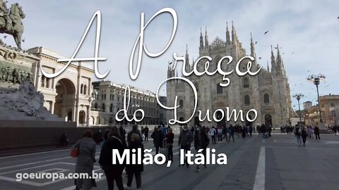 🇮🇹 A PRAÇA DO DUOMO - Milão, Itália | GoEuropa