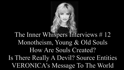 The Inner Whispers Interviews # 12 Monotheism Is Incorrect, Young & Old Souls, Is There ADevil?