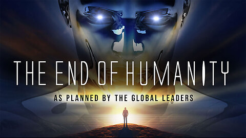 4/22/24 - The End Of Humanity - As Planned By The Global Leaders..