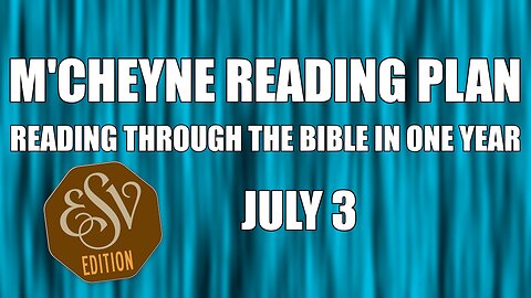 Day 184 - July 3 - Bible in a Year - ESV Edition