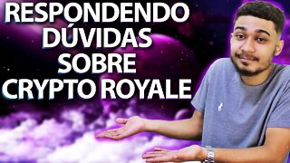 CRYPTO ROYALE - RESPONDENDO PRINCIPAIS DÚVIDAS E POSSÍVEIS ERROS