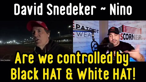 David Snedeker - Nino: Are we controlled by Black HAT & White HAT - 2/6/24..