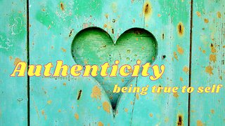 Authenticity - being true to self