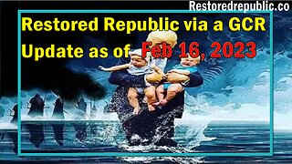 Restored Republic via a GCR Update as of February 16, 2023 - By Judy Byington