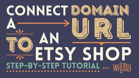 Get a Domain URL Address for Your Etsy Shop – How to Step-by-Step Tutorial