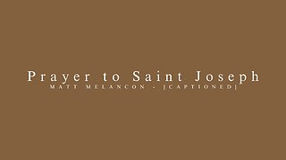 MATT | Prayer to Saint Joseph | [CAPTIONED VIDEO]