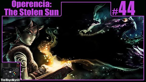 Operencia: The Stolen Sun Playthrough | Part 44