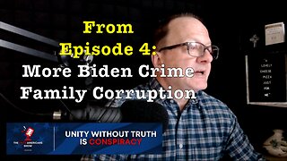 Joe Biden's "Corruption by Proxy" (from Ep. 4 of the "Unite Americans Show")