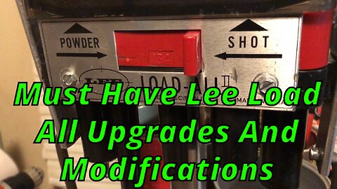 Must Have Lee Load All Upgrades And Modifications