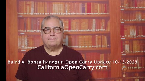Baird v. Bonta handgun Open Carry Update 10-13-2023