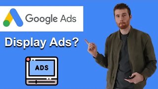 Should You Use Display Ads? (Google Ads)