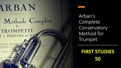 Arban's Complete Conservatory Method for Trumpet - FIRST STUDIES 50