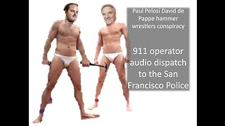 Paul Pelosi "adventures": 911 dipatch call to San Francisco Police