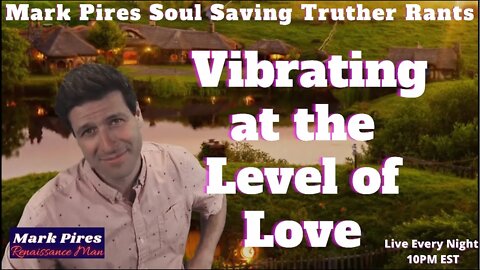 Vibrating at the Level of Love! Mark insPires Truther Rant! SHARE!!