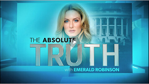 The Absolute Truth With Emerald Robinson May 21, 2024