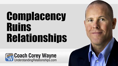Complacency Ruins Relationships