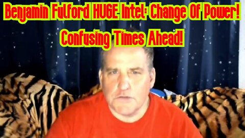 Benjamin Fulford HUGE Intel: Change Of Power! Confusing Times Ahead!