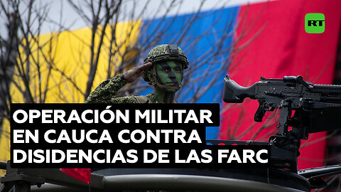 Colombia advierte que no detendrá las operaciones en Cauca contra disidencias de las FARC