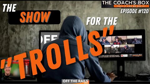 The Show For The "Trolls" | The Coach's Box | Episode 120