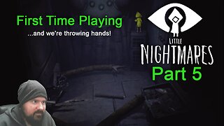 First Time Playing Little Nightmares PS4 - Part 5