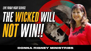 The WICKED Will NOT WIN! Freedom Is Coming! | Donna Rigney