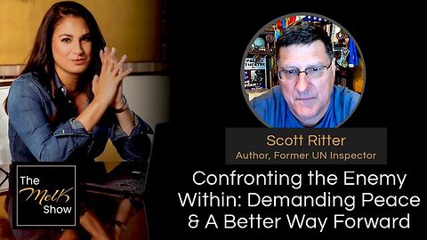 Mel K & Scott Ritter: Confronting the Enemy Within: Demanding Peace & A Better Way Forward