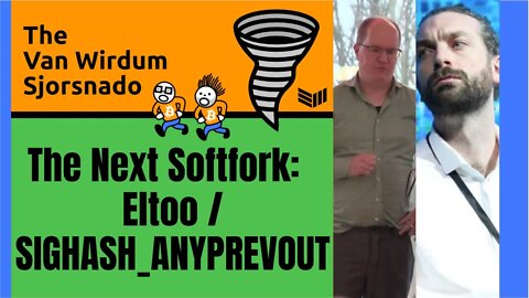 The Next Bitcoin Softfork Eltoo/SIGHASH_ANYPREVOUT - The Van Wirdum Sjorsnado